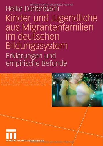 Kinder und Jugendliche aus Migrantenfamilien im deutschen Bildungssystem: Erklärungen und empirische Befunde