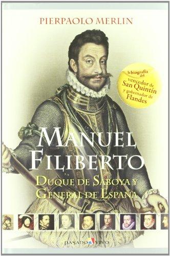 Manuel Filiberto : Duque de Saboya y general de España