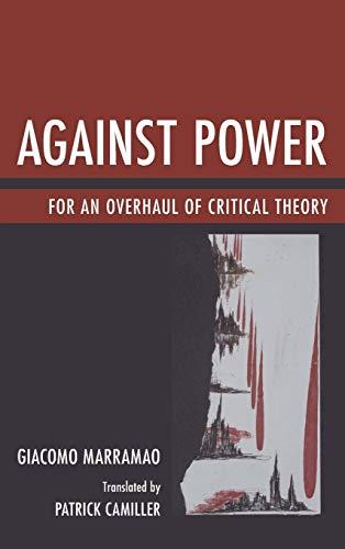 Against Power: For an Overhaul of Critical Theory