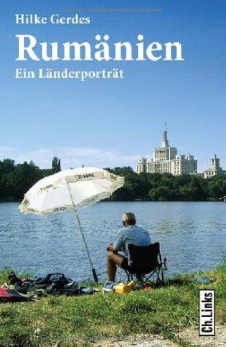 Rumänien: Ein Länderporträt (Diese Buchreihe wurde ausgezeichnet mit dem ITB-Bookaward 2014)