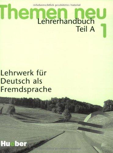 Themen neu 1 - Ausgabe in drei Bänden. Lehrwerk für Deutsch als Fremdsprache: Themen neu, 3 Bde., Lehrerhandbuch, neue Rechtschreibung: Unterrichtspraktische Hinweise: Lehrerhandbuch Teil A