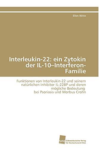 Interleukin-22: ein Zytokin der IL-10–Interferon-Familie: Funktionen von Interleukin-22 und seinem natürlichen Inhibitor IL-22BP und deren mögliche Bedeutung bei Psoriasis und Morbus Crohn