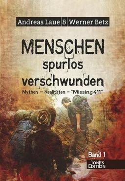 Menschen - spurlos verschwunden: Mythen - Realitäten - "Missing 411"