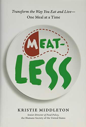 MeatLess: Transform the Way You Eat and Live--One Meal at a Time