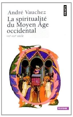 La Spiritualité du Moyen Age occidental : VIIIe-XIIIe siècle