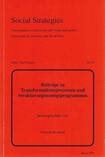 Beiträge zu Transformationsprozessen und Strukturanpassungsprogrammen: Herausgegeben im Auftrage des Interdisziplinären Arbeitskreises für ... (IAfEF) (Social Strategies, Band 28)