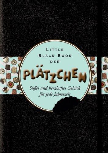 Little Black Book der Plätzchen: Süßes und herzhaftes Gebäck für jede Jahreszeit (Little Black Books (Deutsche Ausgabe))