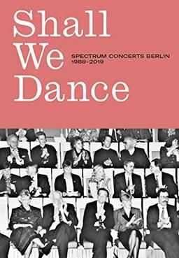 SHALL WE DANCE: Spectrum Concerts Berlin 1988–2019