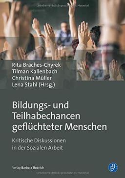 Bildungs- und Teilhabechancen geflüchteter Menschen: Kritische Diskussionen in der Sozialen Arbeit