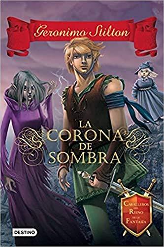 Caballeros del Reino de la Fantasía 4. La corona de sombra (Geronimo Stilton, Band 4)