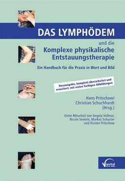 Das Lymphödem und die Komplexe Physikalische Entstauungstherapie: Ein Handbuch für die Praxis in Wort und Bild