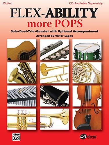 Flex-Ability: More Pops - Violin: Solo-Duet-Trio-Quartet with Optional Accompaniment (Flex-ability Series)