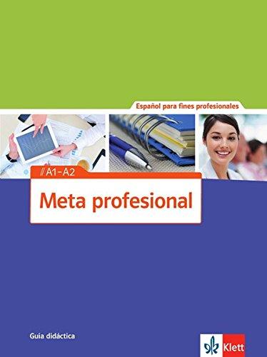 Meta profesional A1-A2: Spanisch für den Beruf. Guía didáctica