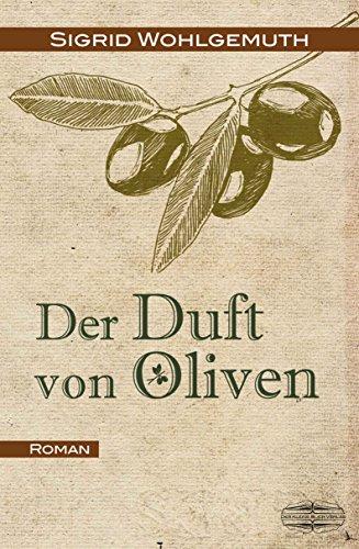 Der Duft von Oliven: Roman