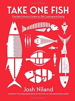 Take One Fish: The New School of Scale-to-Tail Cooking and Eating