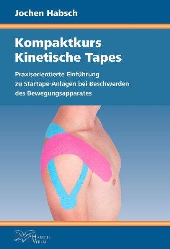 Kompaktkurs Kinetische Tapes: Praxisorientierte Einführung zu Startape-Anlagen bei Beschwerden des Bewegungsapparates