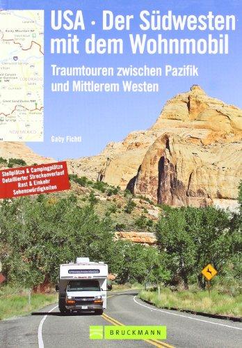 USA - Der Südwesten mit dem Wohnmobil: Traumtouren zwischen Pazifik und Mittlerem Westen