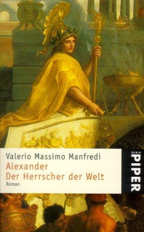 Alexander - Der Herrscher der Welt: Roman