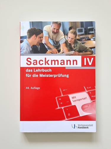 Sackmann - das Lehrbuch für die Meisterprüfung Teil IV: Teil IV: Berufs- und Arbeitspädagogik, Ausbildung der Ausbilder