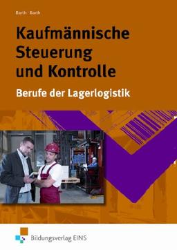 Kaufmännische Steuerung und Kontrolle. Berufe der Lagerlogistik (Lehr-/Fachbuch) (Lernmaterialien)