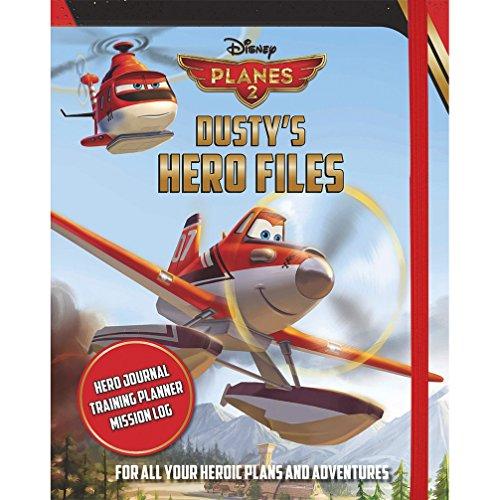 Disney Planes Fire & Rescue Dusty's Hero Files: For All Your Heroic Plans and Adventures