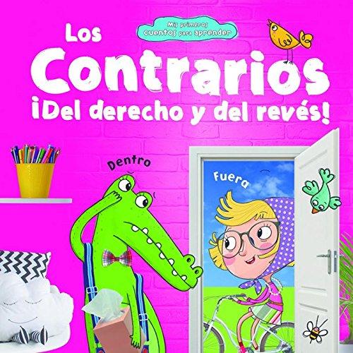 Los Contrarios: ¡Del Derecho y del Revés! (Mis Primeros Cuentos para Aprender, Band 2)