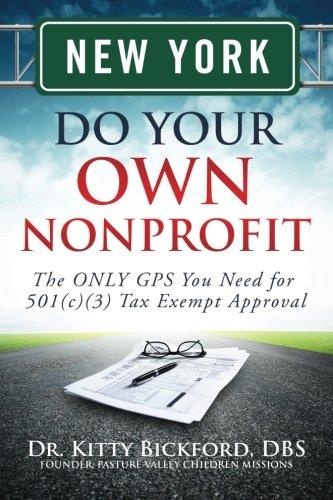 New York Do Your Own Nonprofit: The ONLY GPS You Need for 501c3 Tax Exempt Approval