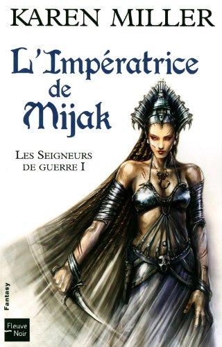 Les seigneurs de guerre. Vol. 1. L'impératrice de Mijak