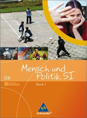 Mensch und Politik - Ausgabe 2004: Mensch und Politik SI: Gemeinschaftskunde / GWG - Ausgabe G8 Baden-Württemberg: Schülerband 1: 8. Schuljahr