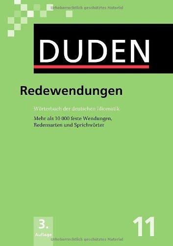 Der Duden in 12 Bänden. Das Standardwerk zur deutschen Sprache: Duden 11. Redewendungen: Wörterbuch der deutschen Idiomatik. Mehr als 10 000 feste Wendungen, Redensarten und Sprichwörter: Band 11