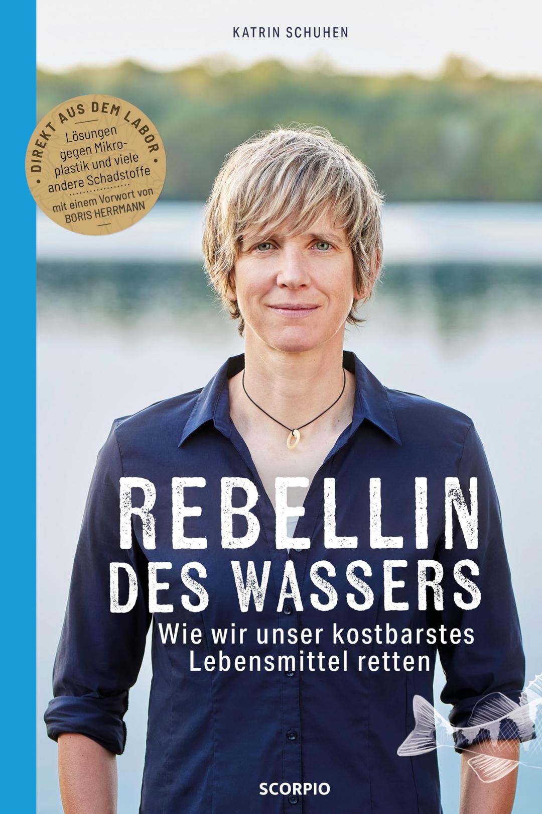 Rebellin des Wassers: Wie wir unser kostbarstes Lebensmittel retten