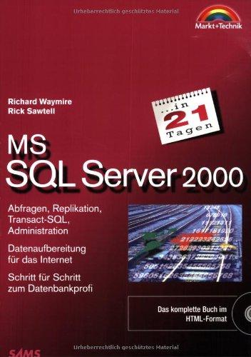 MS SQL Server 2000 in 21 Tagen . Schritt für Schritt zum Datenbankprofi (in 14/21 Tagen)