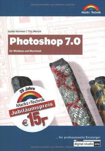 Photoshop 7.0 - Digital Studio One - Jubiläumsausgabe . für Windows und Macintosh - ... für professionelle Einsteiger