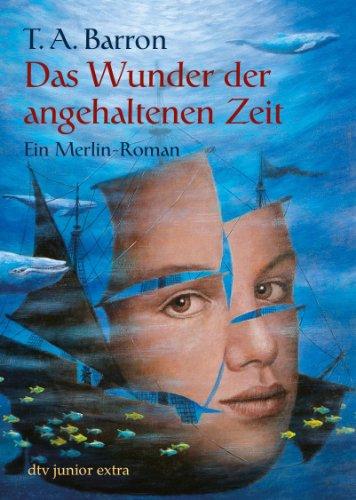 Das Wunder der angehaltenen Zeit: Ein Merlin-Roman