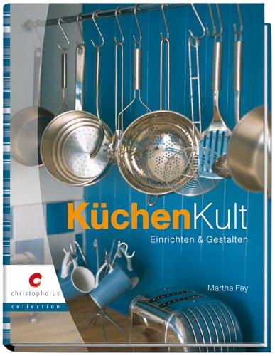 KüchenKult: Einrichten & Gestalten