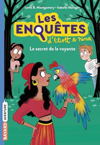 Les enquêtes d'Eliott & Nina. Vol. 4. Le secret de la voyante