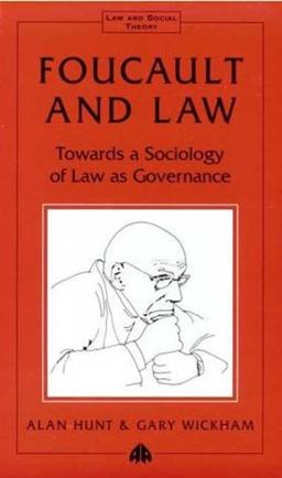 FOUCAULT AND LAW: Towards a Sociology of Law as Governance (Law & Social Theory)