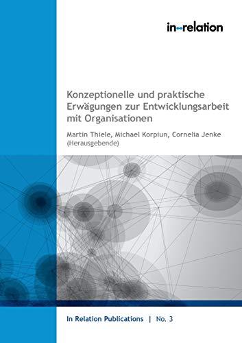 Konzeptionelle und praktische Erwägungen zur Entwicklungsarbeit mit Organisationen (In Relation Publications)