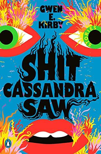 Shit Cassandra Saw: Stories