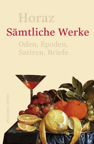 Sämtliche Werke: Oden, Epoden, Satiren, Briefe