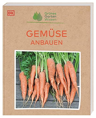 Grünes Gartenwissen. Gemüse anbauen