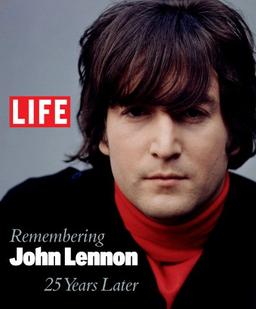 Life: Remembering John Lennon: 25 Years Later