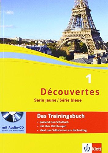 Découvertes Série jaune, Série bleue: Das Trainingsbuch mit Audio-CD (ab Klasse 6 oder ab Klasse 7) 1. Lernjahr