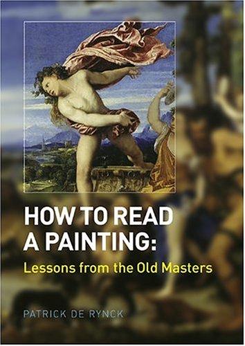 How to Read a Painting: Lessons from the Old Masters