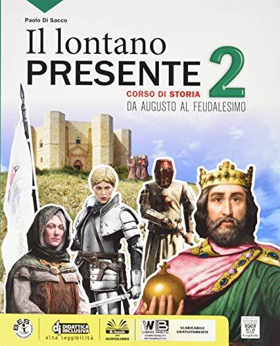 Il lontano presente. Corso di storia. Con Storia-facile. Per il biennio delle Scuole superiori. Con e-book. Con espansione online (Vol. 2)