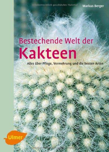 Bestechende Welt der Kakteen: Alles über Pflege, Vermehrung und die besten Arten