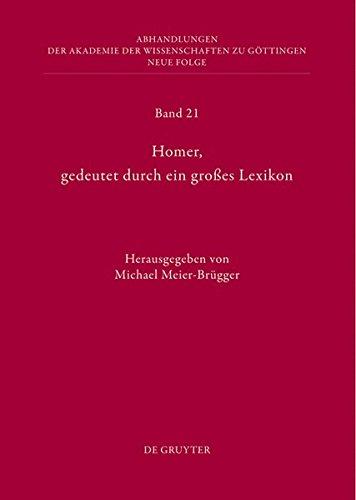 Homer, gedeutet durch ein großes Lexikon: Akten des Hamburger Kolloquiums vom 6.-8. Oktober 2010 zum Abschluss des Lexikons des frühgriechischen Epos ... zu Göttingen. Neue Folge, Band 21)