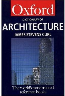 A Dictionary of Architecture (Oxford Paperback Reference)