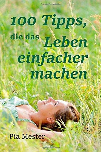 100 Tipps, die das Leben einfacher machen