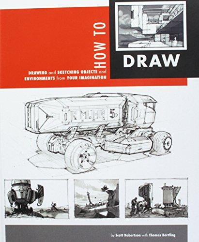 How to Draw: Drawing and Sketching Objects and Environments from Your Imagination